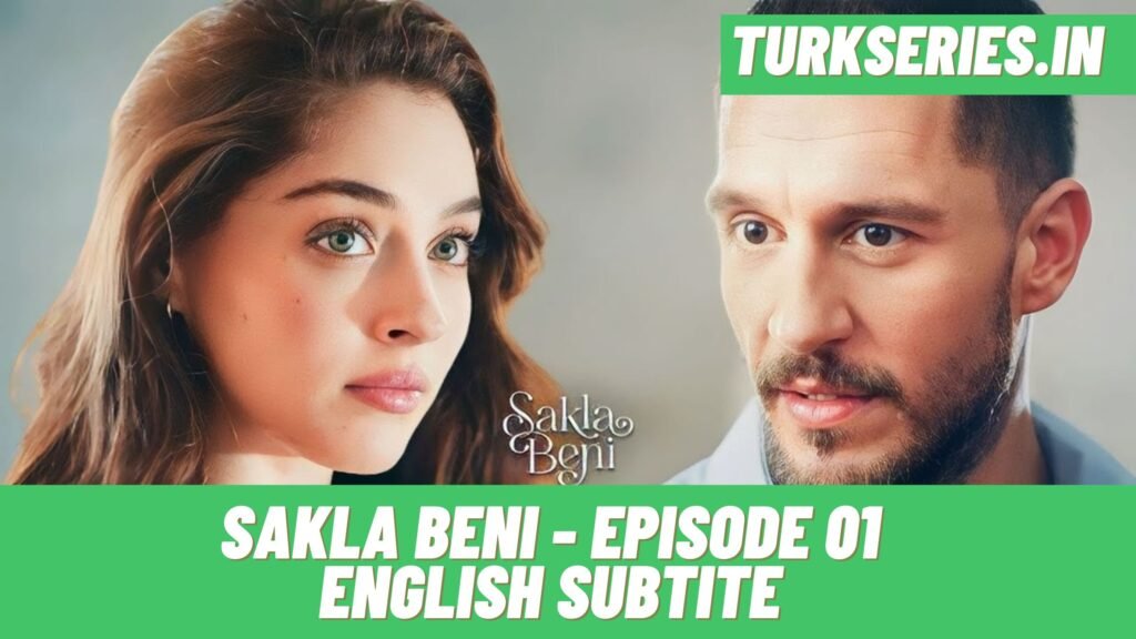 Sakla Beni Episode 01 English Subtitle