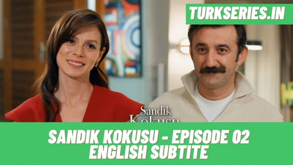 Sandik Kokusu Episode 02 English Subtitle