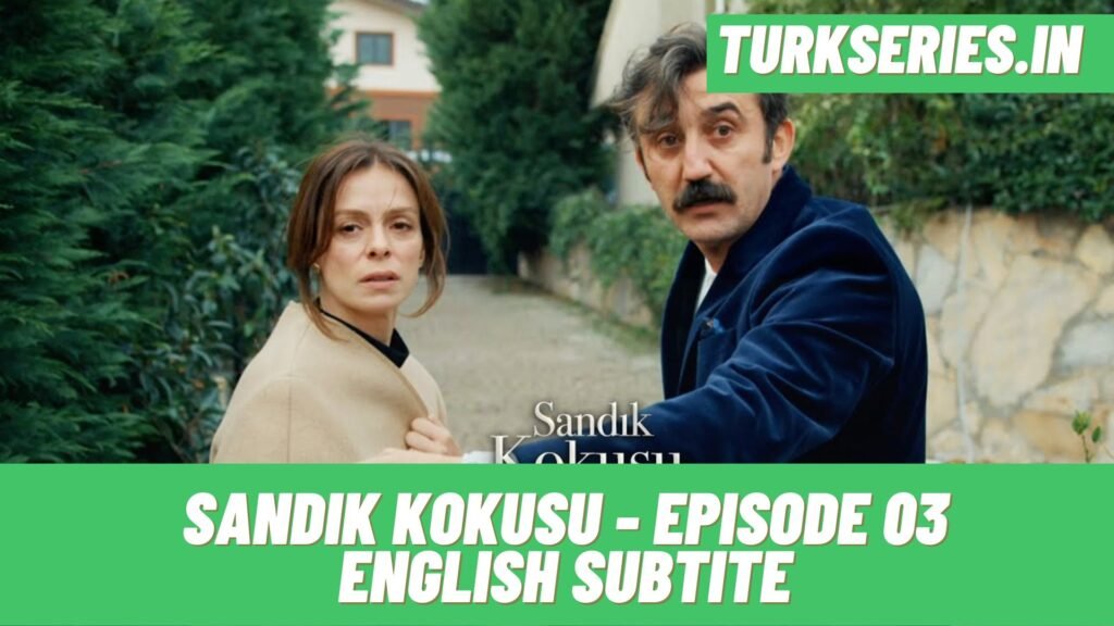 Sandik Kokusu Episode 03 English Subtitle