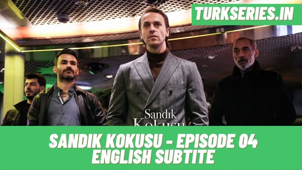 Sandik Kokusu Episode 04 English Subtitle