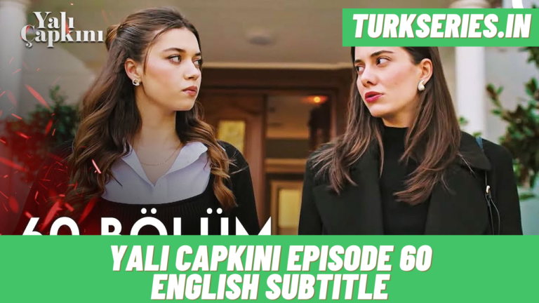 yali capkini episode 60 english subtitles